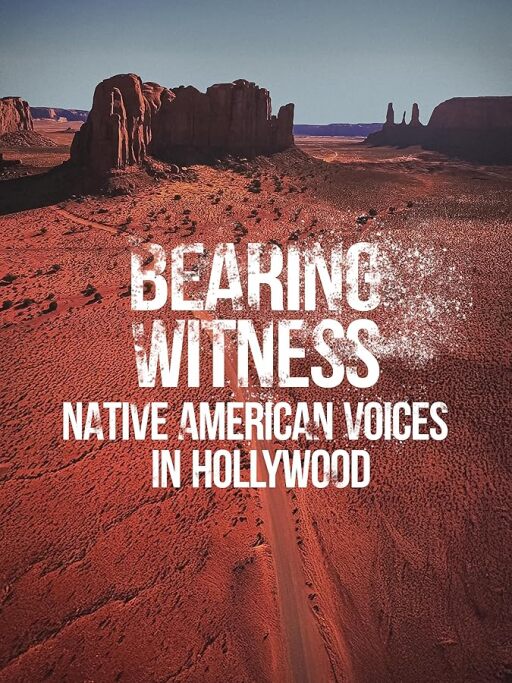 Bearing Witness, Native American Voices in Hollywood (2025)
